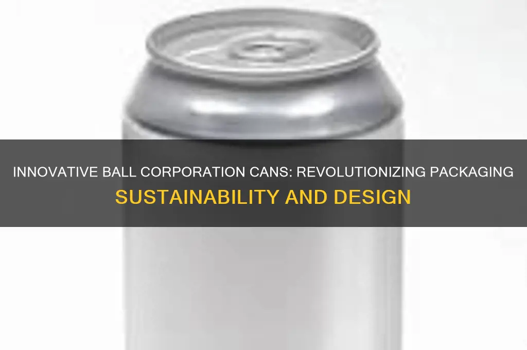 ball corporation cans