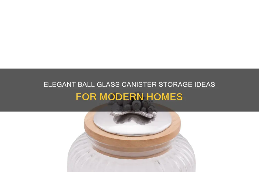 ball glass canister