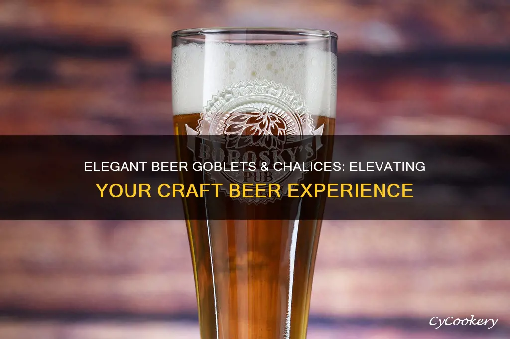beer goblets chalices