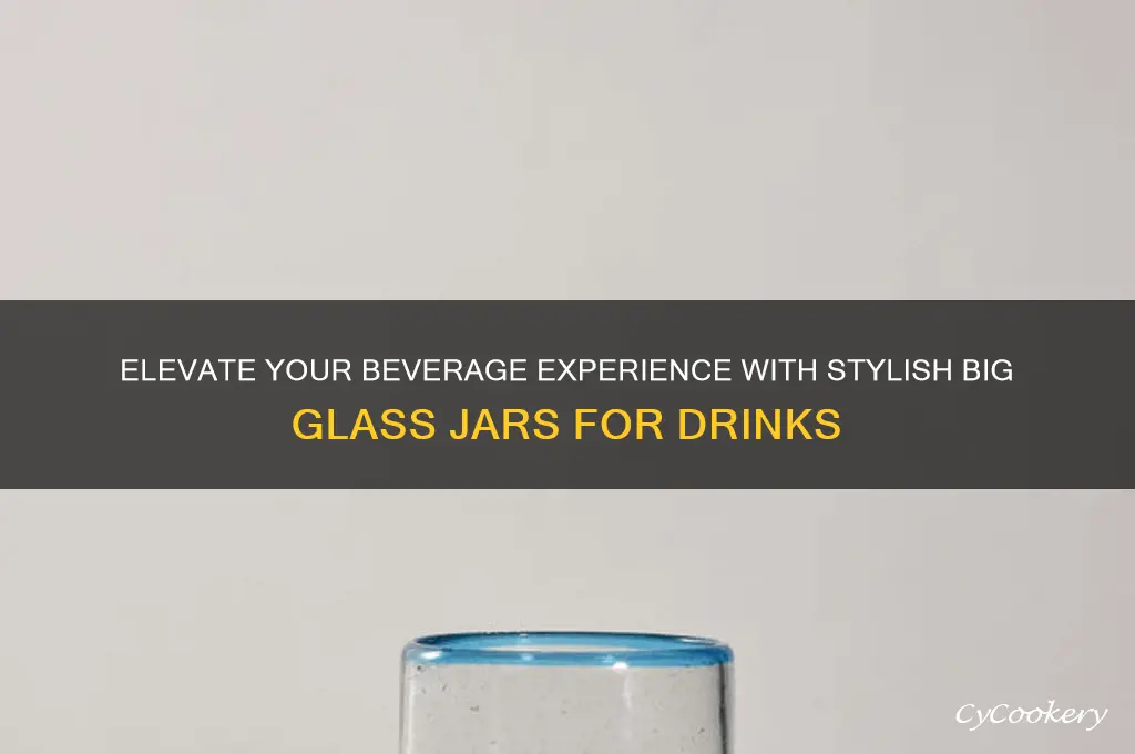 big glass jars for drinks