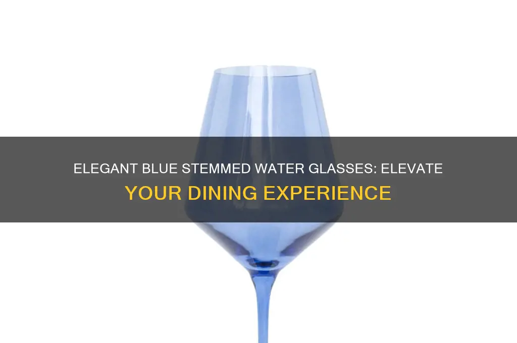 blue water glasses with stem