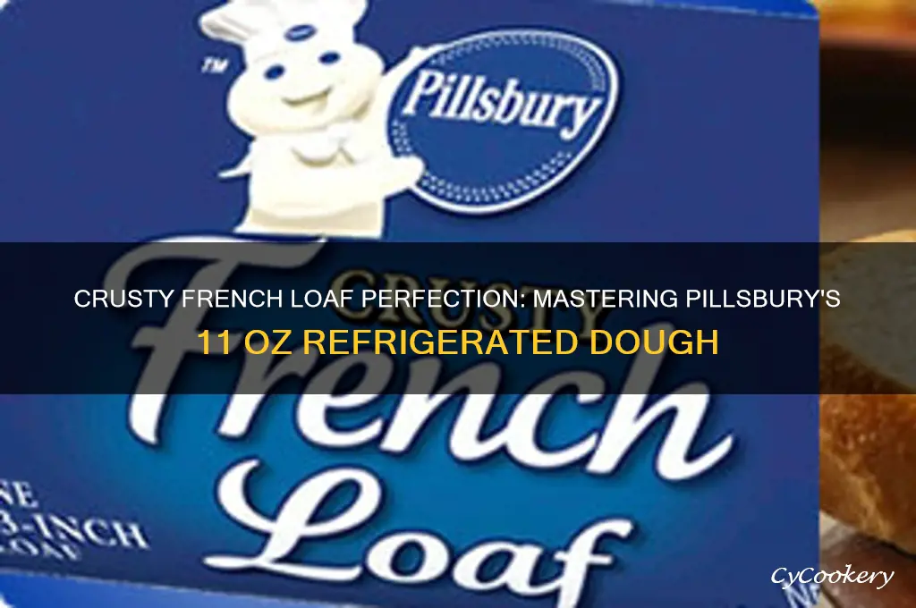 can 11 oz pillsbury refrigerated crusty french loaf