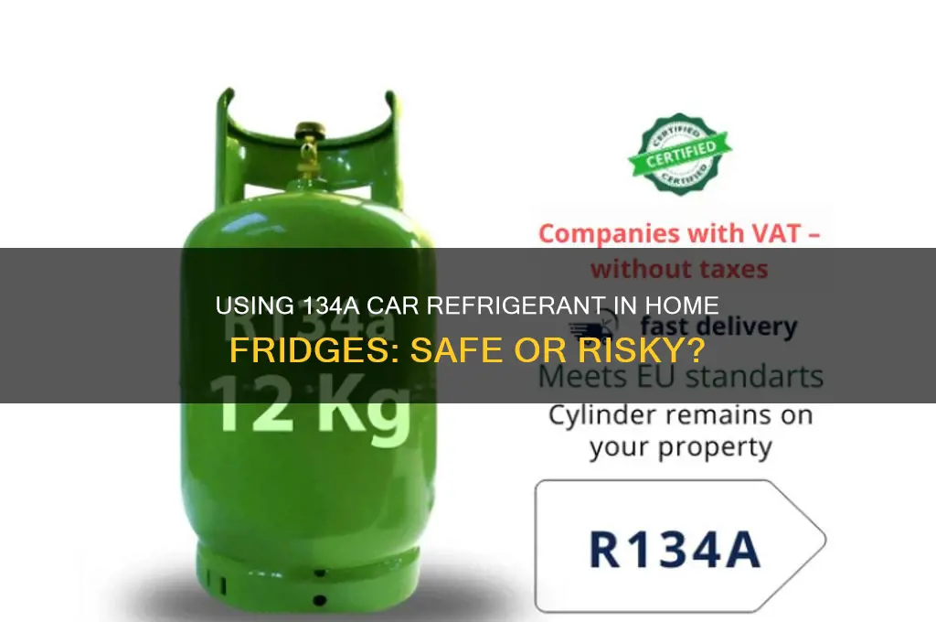 can 134a car refrigerant be used in a refrigerator