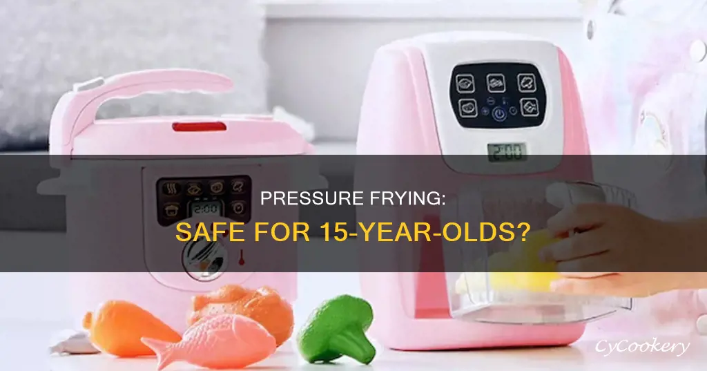 can a 15 year old operate a pressure fryer work