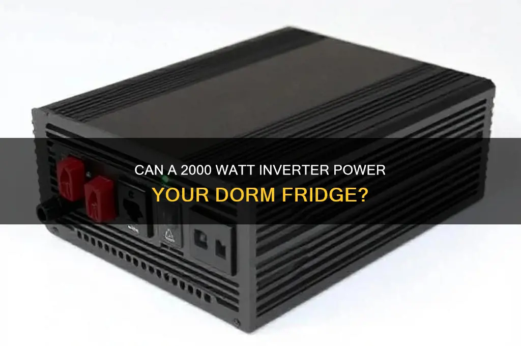 can a 2000 watt inverter run a dorm refrigerator