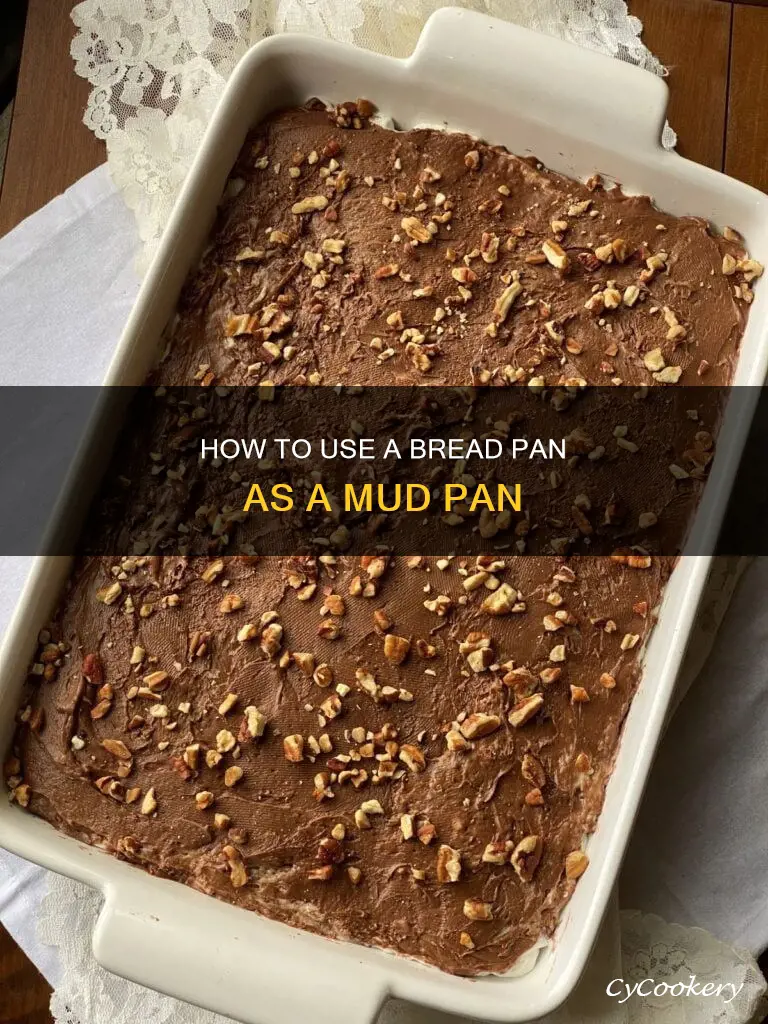 can a bread pan be used for a mud pan