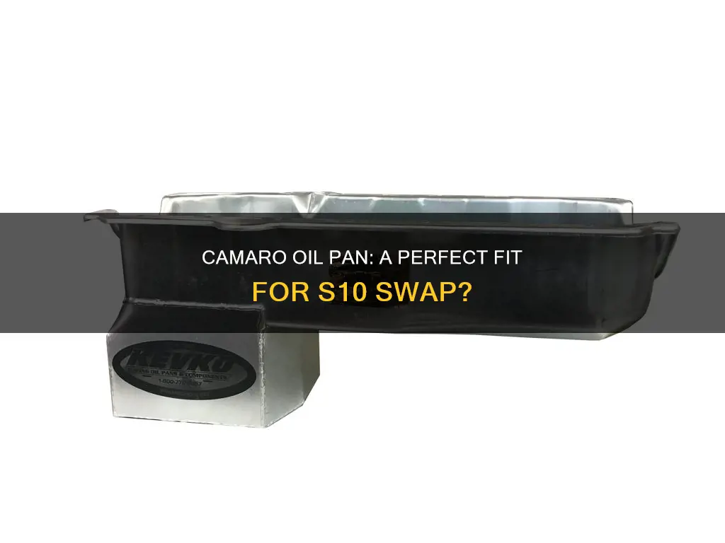 can a camaro oil pan work on a s10 swap
