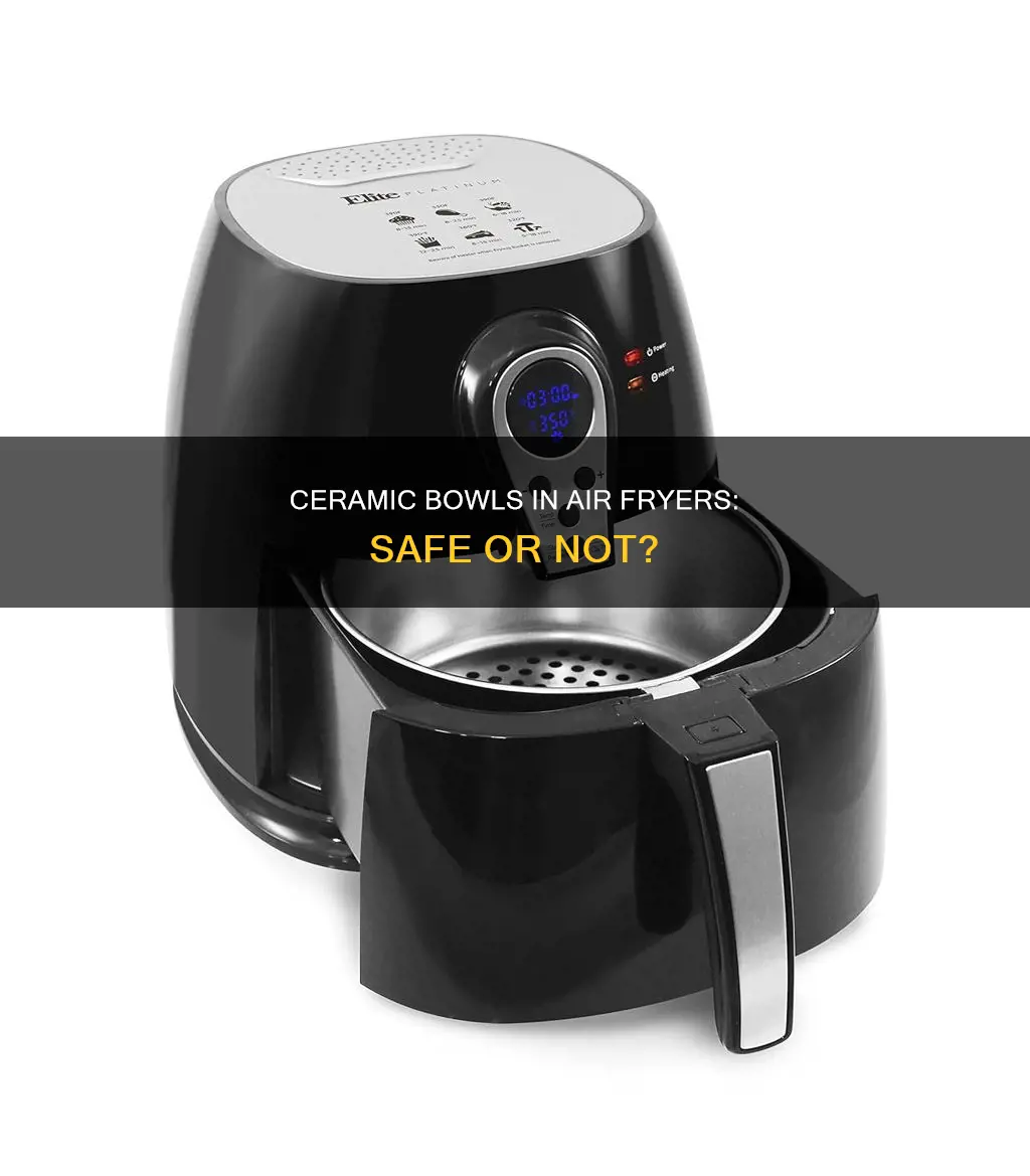 can a ceramic bowl be used in air fryer