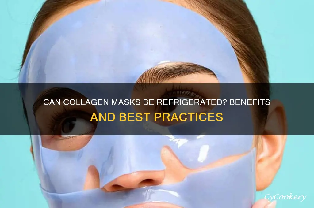 can a collagen mask be refrigerated