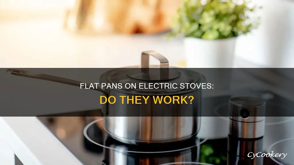 can a flat pan work on an electric stove