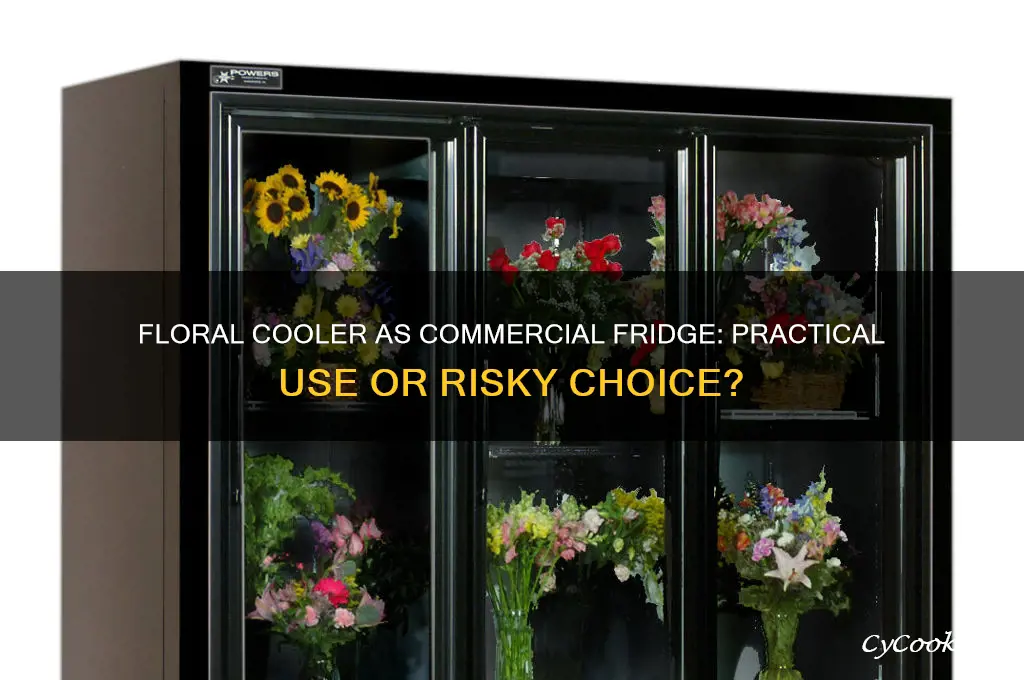 can a floral cooler be used as a commercial refrigerator