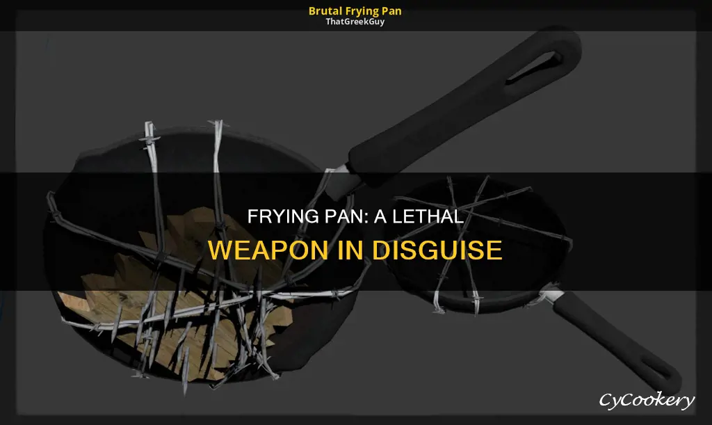 can a frying pan be use as a weapon