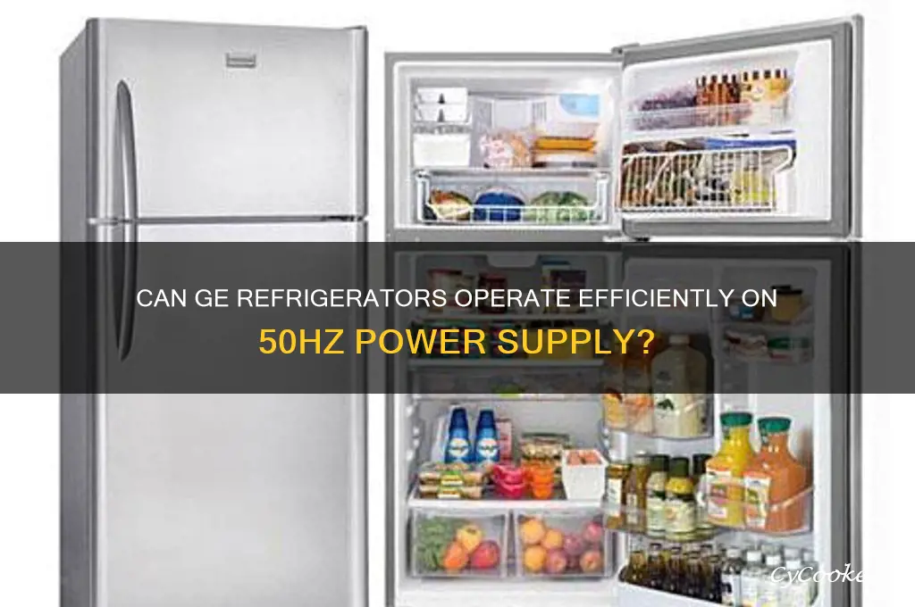 can a ge refrigerator run on 50hz frequency