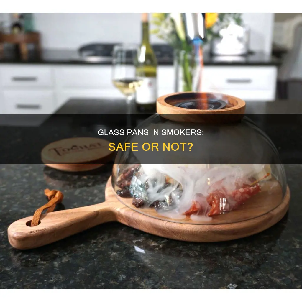 can a glass pan go in a smoker