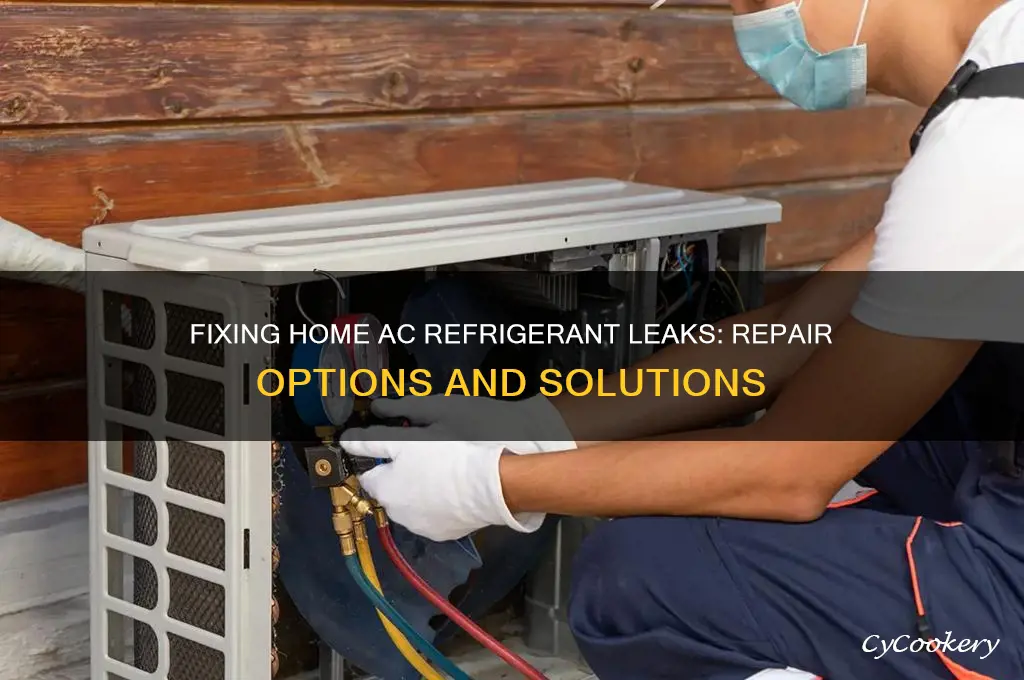 can a leak in my home ac refrigerant be fixed