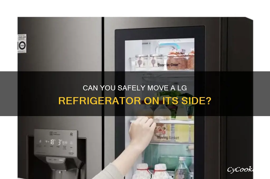 can a lg refrigerator be moved on its side