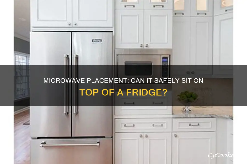 can a microwave sit on top of a refrigerator