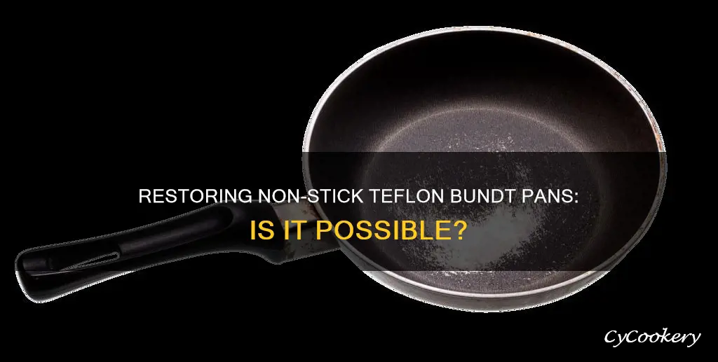 can a non stick teflon bundt pan be restored