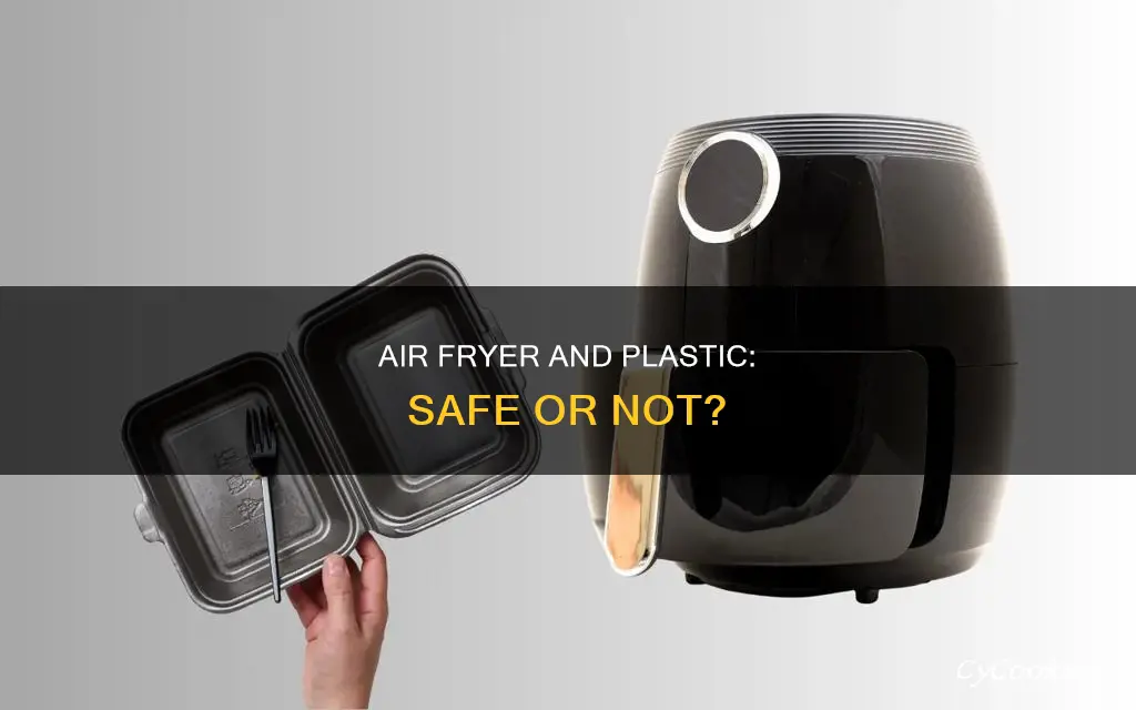 can a plastic container go in the air fryer