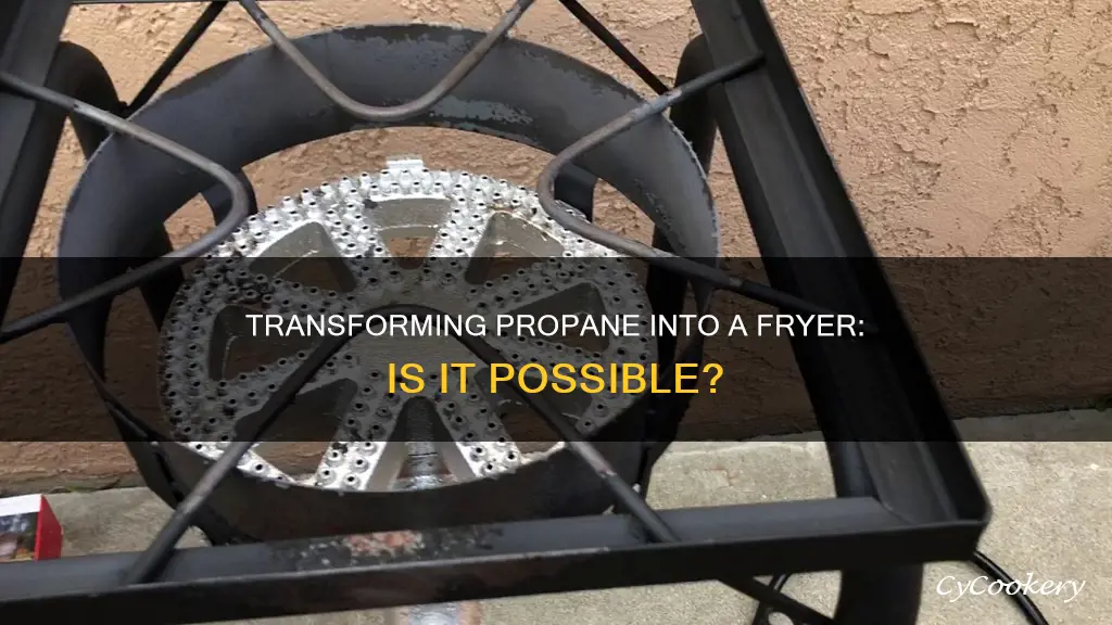 can a propane be turned into a fryer