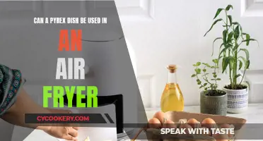 Pyrex Dish Air Fryer Safety: Can You Use It?