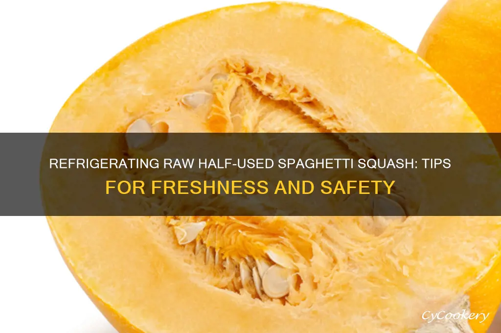 can a raw half unused spaghetti squash be refrigerated