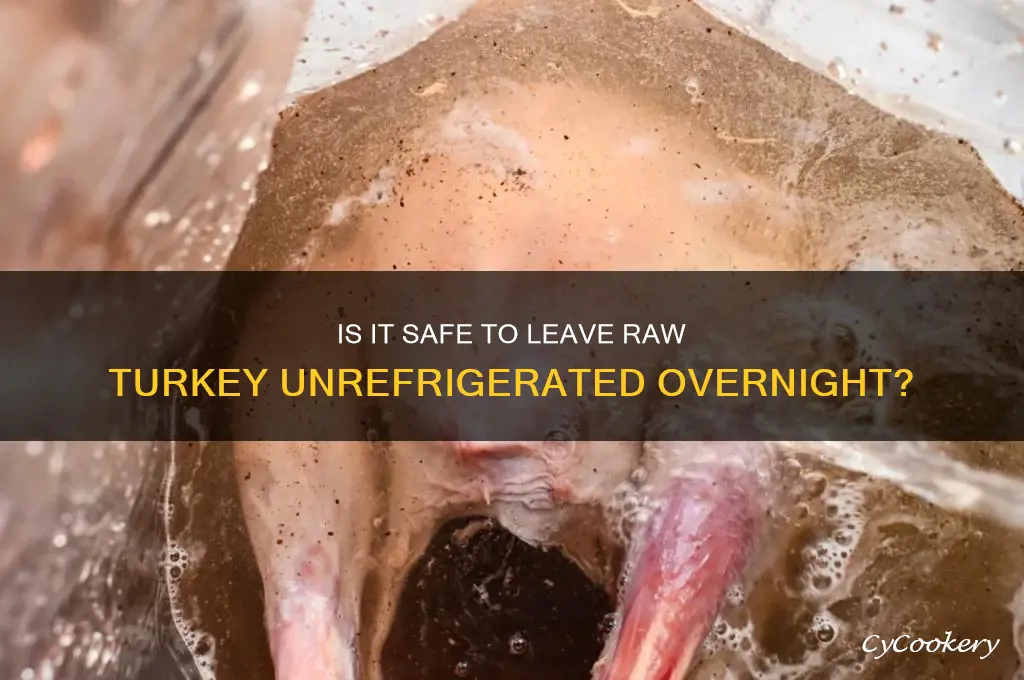can a raw turkey be left overnight not refrigerated