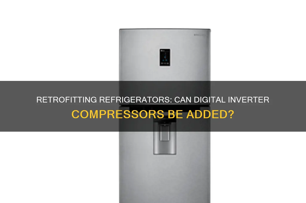 can a refrigerator be retrofitted with digital inverter compressor