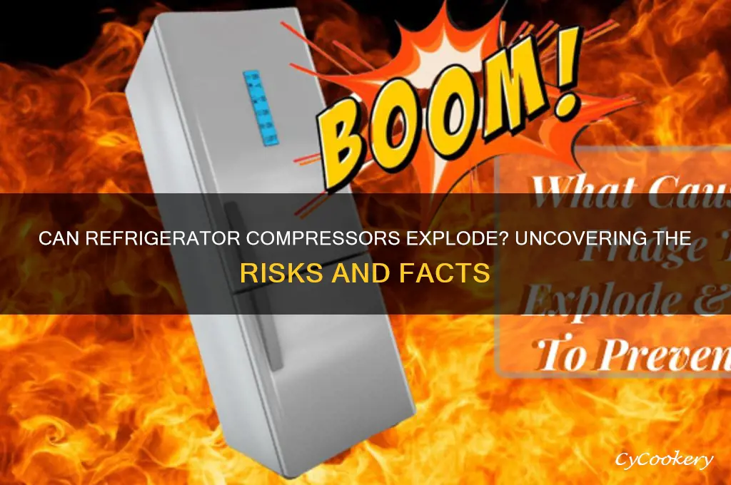 can a refrigerator compressor explode