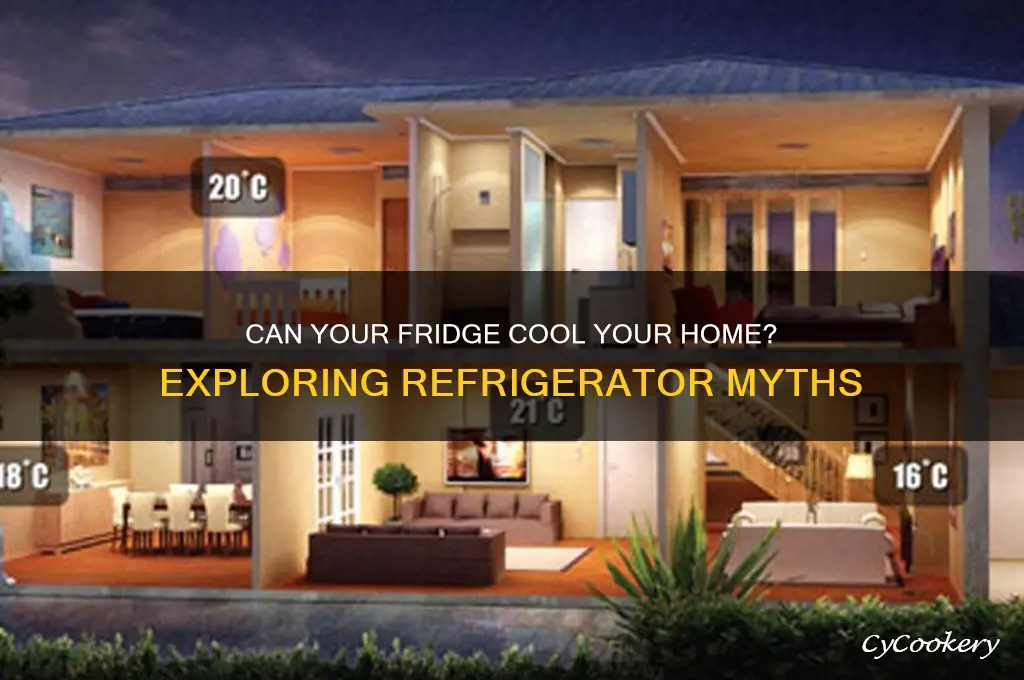 can a refrigerator cool a house