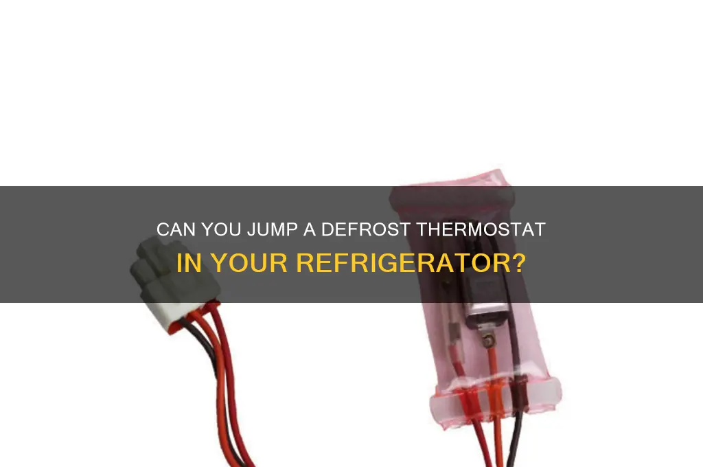 can a refrigerator defrost thermostat be jumped