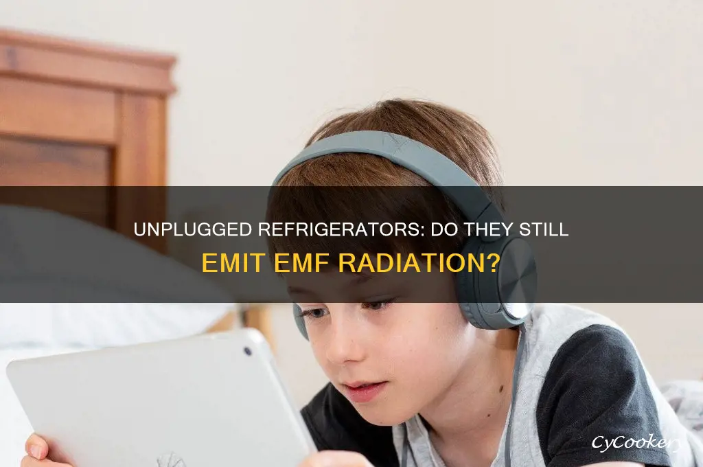 can a refrigerator emit emf unplugged