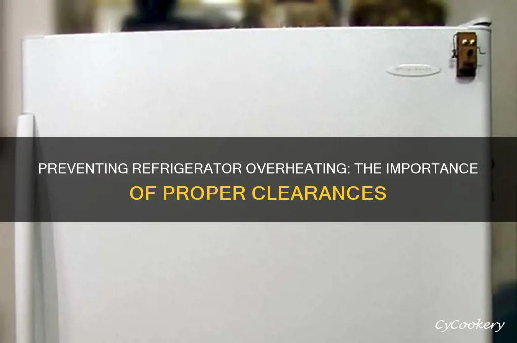 can a refrigerator overheat without proper clearances