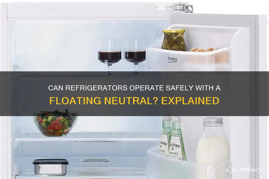 can a refrigerator run on a floating neutral