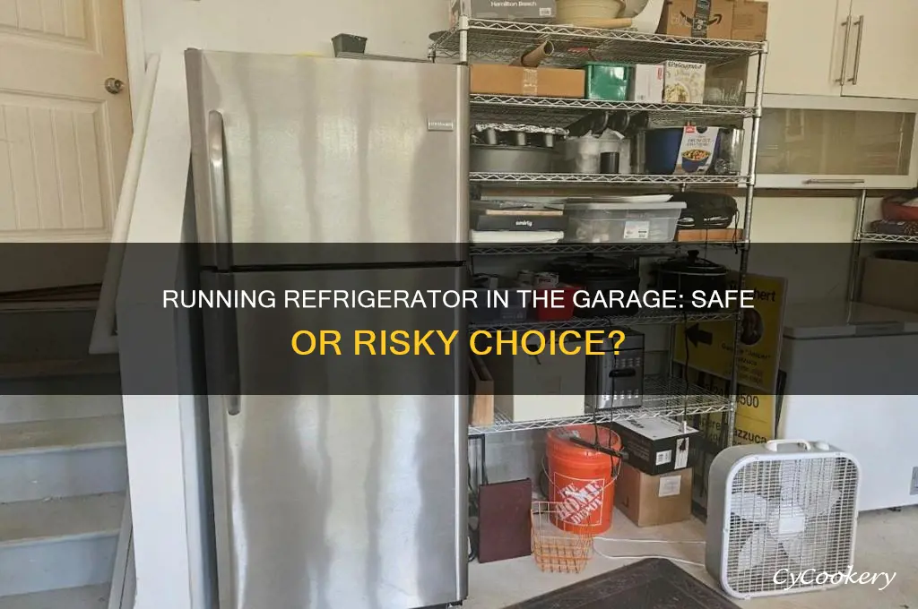 can a running refrigerator be kept it a garage