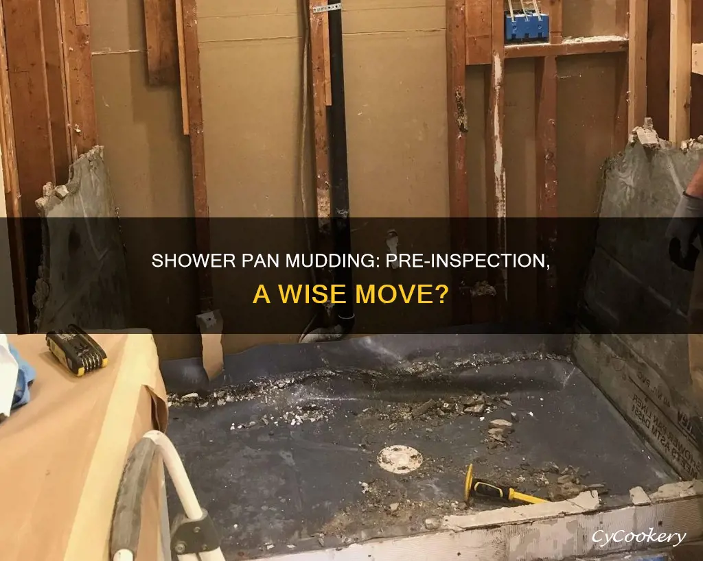 can a shower pan be mudded before inspection