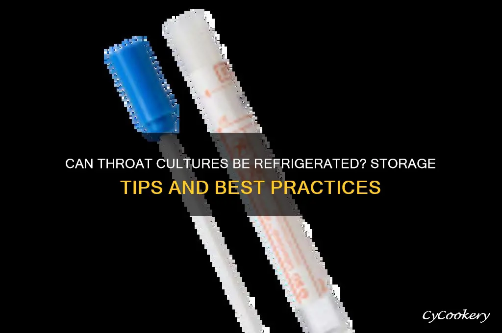 can a throatculture be refrigerated
