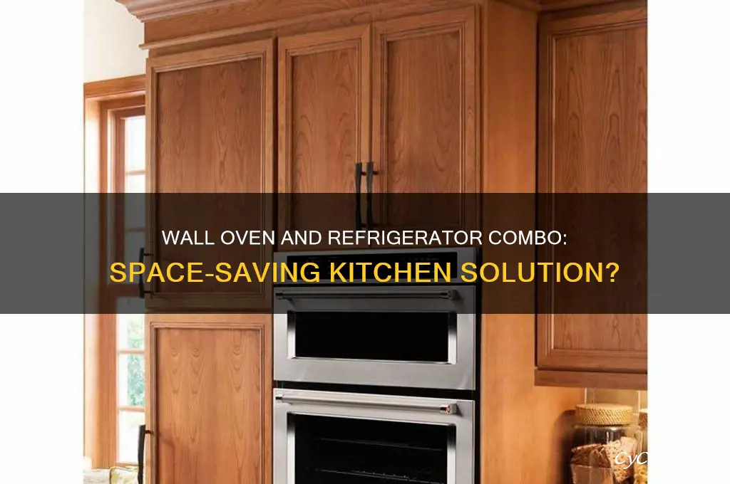 can a wall oven and refrigerator combo