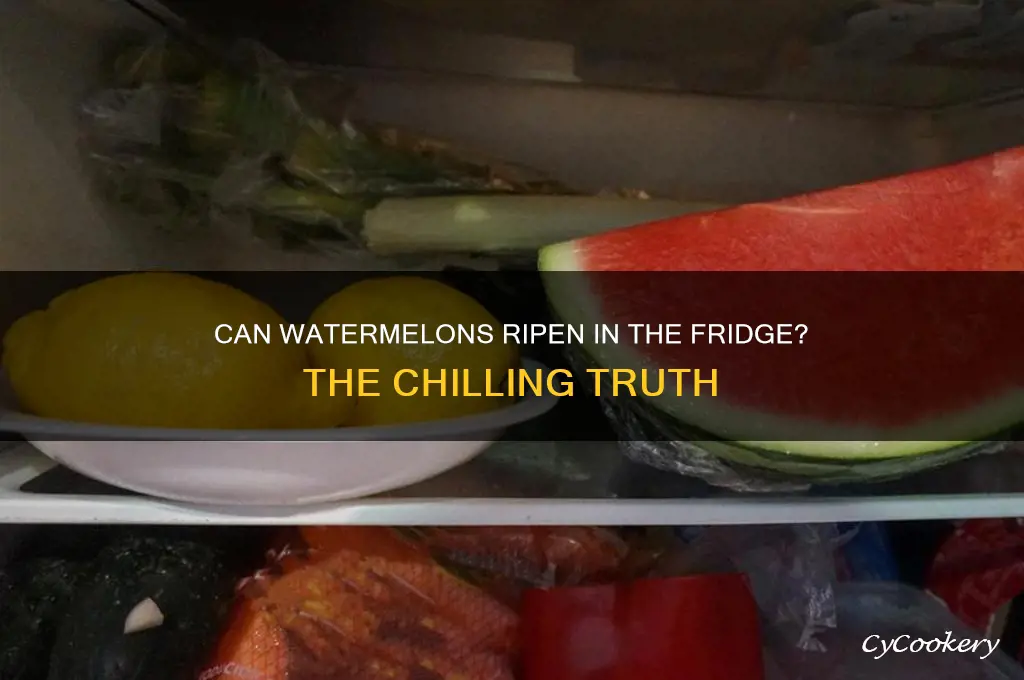 can a watermelon ripen in the refrigerator