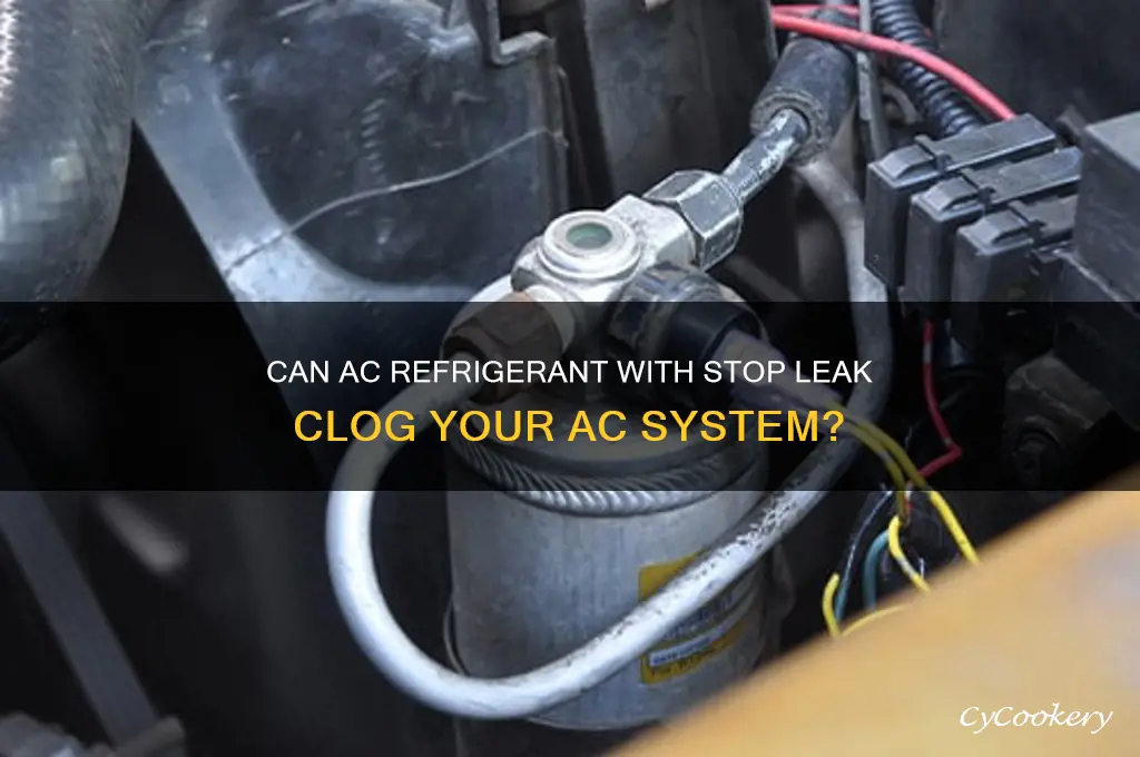 can ac refrigerant with stop leak clog ac system
