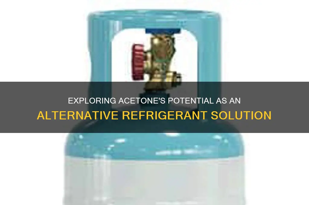 can acetone be used as a refrigerant