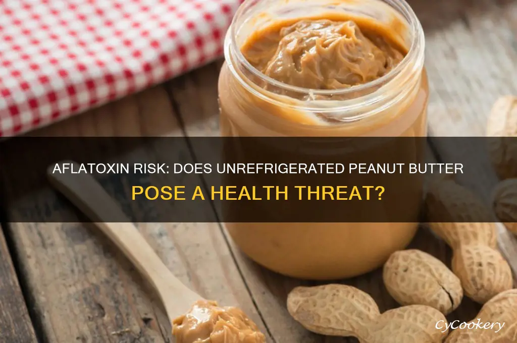 can aflatoxin grow in peanut butter that isn
