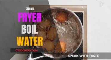 Air Fryer Boiling Water: Is It Possible?