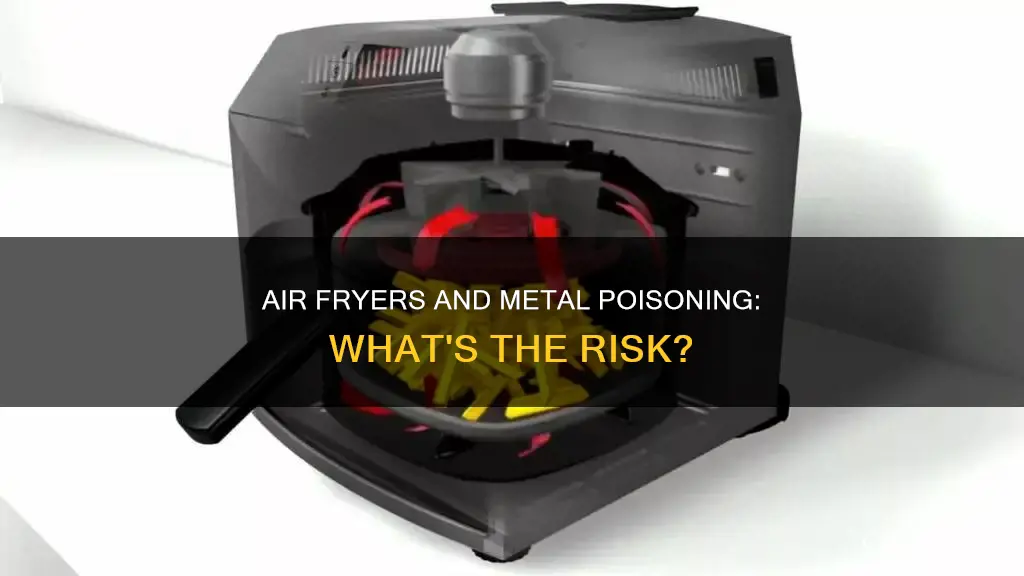 can air fryers cause metal poisoning