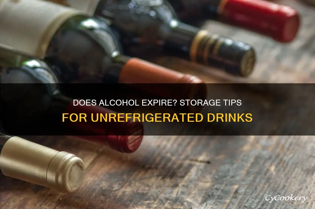 can alcohol go bad if not refrigerated