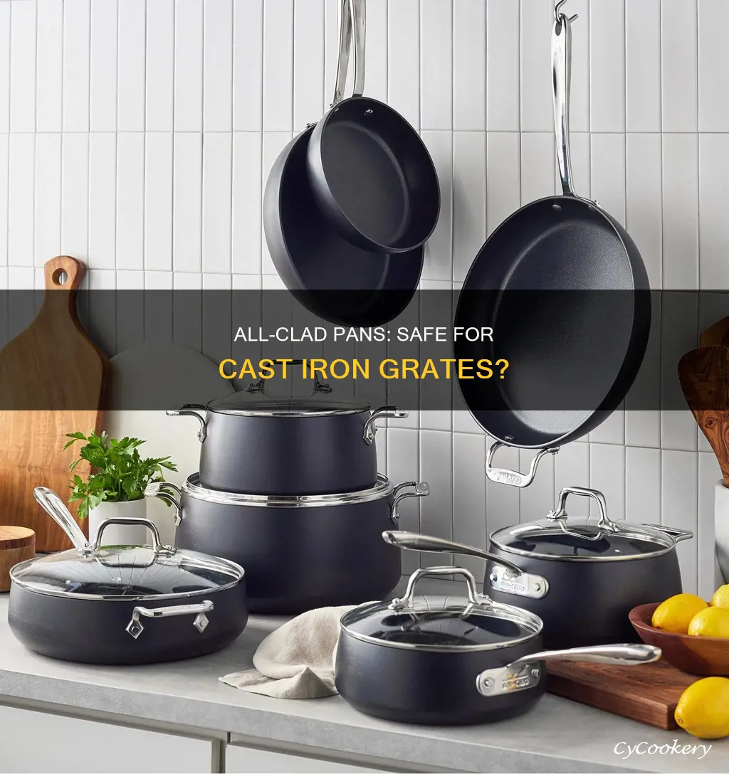 can all clad pans damage cast iron grates