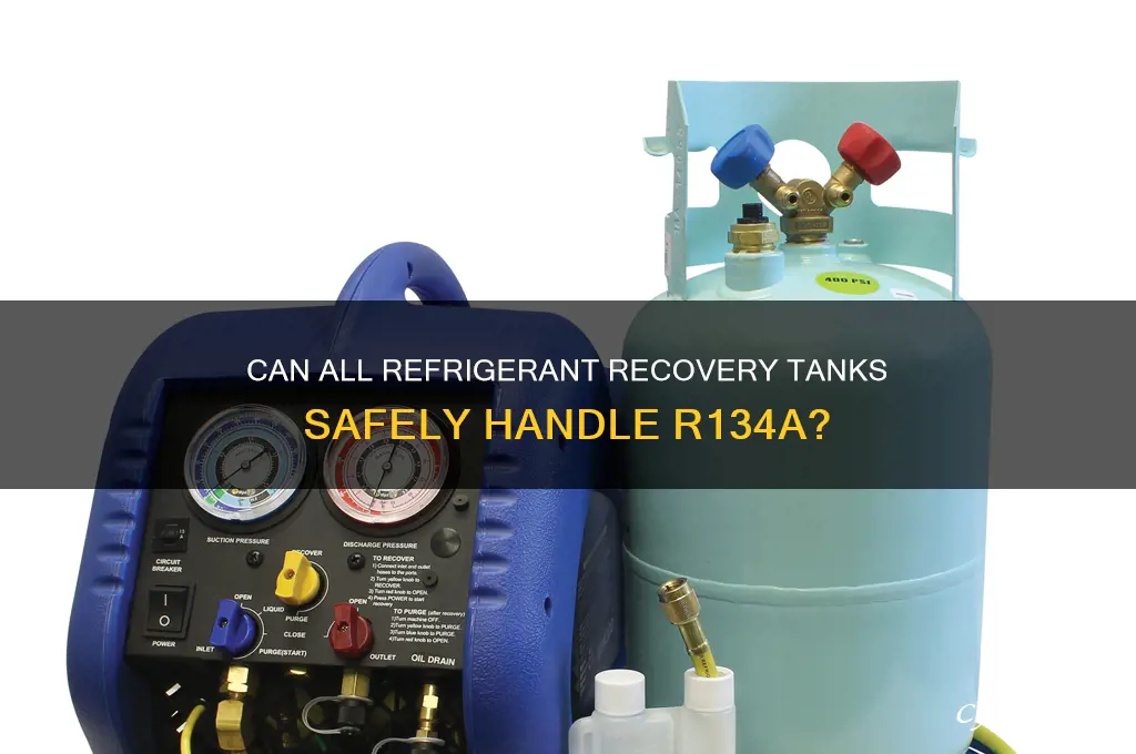 can all refrigerant recovery tanks take r134a