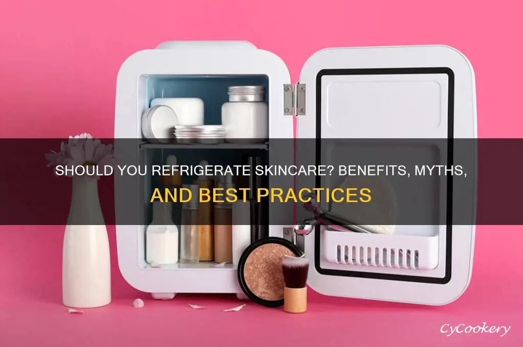 can all skincare be refrigerated