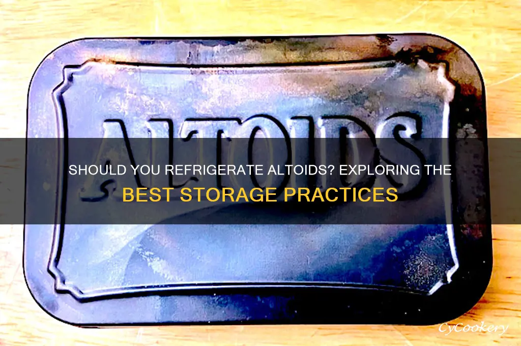 can altoids be refrigerated
