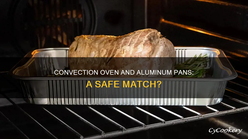 can aluminum pans go in convection oven